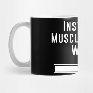 Installing Muscles - Bodybuilding shirt Mug